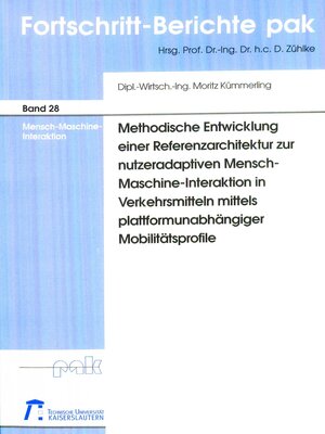 Buchcover Methodische Entwicklung einer Referenzarchitektur zur nutzeradaptiven Mensch-Maschine-Interaktion in Verkehrsmitteln mittels plattformunabhängiger Mobilitätsprofile | Moritz Kümmerling | EAN 9783943995510 | ISBN 3-943995-51-8 | ISBN 978-3-943995-51-0