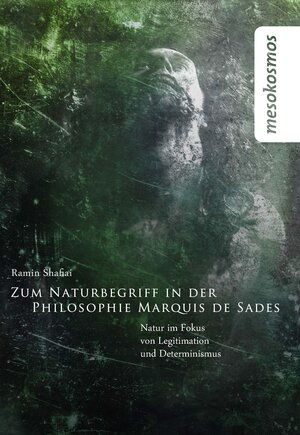Buchcover Zum Naturbegriff in der Philosophie Marquis de Sades | Ramin Shafiai | EAN 9783943997309 | ISBN 3-943997-30-8 | ISBN 978-3-943997-30-9