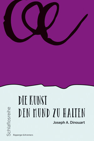 Buchcover Die Kunst den Mund zu halten | Joseph A. Dinouart | EAN 9783943999877 | ISBN 3-943999-87-4 | ISBN 978-3-943999-87-7