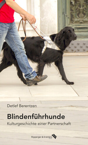 Buchcover Blindenführhunde. Kulturgeschichte einer Partnerschaft | Detlef Berentzen | EAN 9783943999914 | ISBN 3-943999-91-2 | ISBN 978-3-943999-91-4