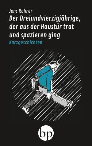 Buchcover Der Dreiundvierzigjährige, der aus der Haustür trat und spazieren ging | Jens Rohrer | EAN 9783944000251 | ISBN 3-944000-25-0 | ISBN 978-3-944000-25-1