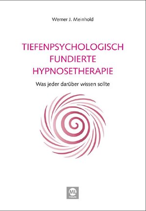 Buchcover Tiefenpsychologisch fundierte Hypnosetherapie | Werner J. Meinhold | EAN 9783944002989 | ISBN 3-944002-98-9 | ISBN 978-3-944002-98-9