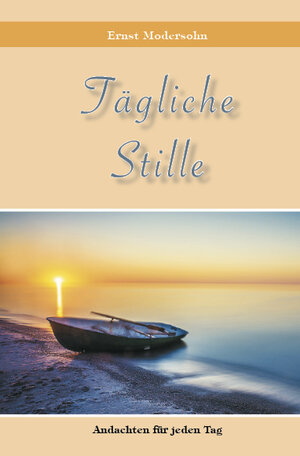 Buchcover Tägliche Stille | Ernst Modersohn | EAN 9783944004334 | ISBN 3-944004-33-7 | ISBN 978-3-944004-33-4
