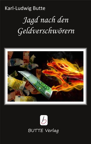 Buchcover Jagd nach den Geldverschwörern | Karl-Ludwig Butte | EAN 9783944022000 | ISBN 3-944022-00-9 | ISBN 978-3-944022-00-0