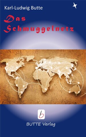 Buchcover Das Schmuggelnetz | Karl-Ludwig Butte | EAN 9783944022031 | ISBN 3-944022-03-3 | ISBN 978-3-944022-03-1