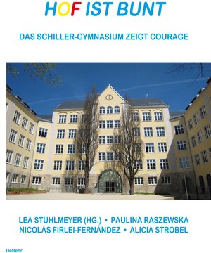 Buchcover Hof ist bunt - Das Schiller-Gymnasium zeigt Courage | Lea Stühlmeyer | EAN 9783944028170 | ISBN 3-944028-17-1 | ISBN 978-3-944028-17-0