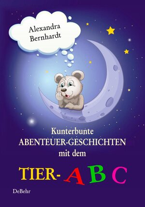 Buchcover Kunterbunte Abenteuer-Geschichten mit dem Tier-ABC | Alexandra Bernhardt | EAN 9783944028446 | ISBN 3-944028-44-9 | ISBN 978-3-944028-44-6