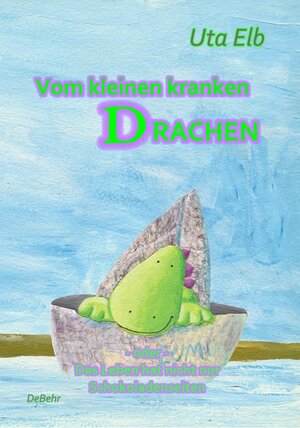 Buchcover Vom kleinen kranken Drachen - oder - Das Leben hat nicht nur Schokoladenseiten | Uta Elb | EAN 9783944028651 | ISBN 3-944028-65-1 | ISBN 978-3-944028-65-1