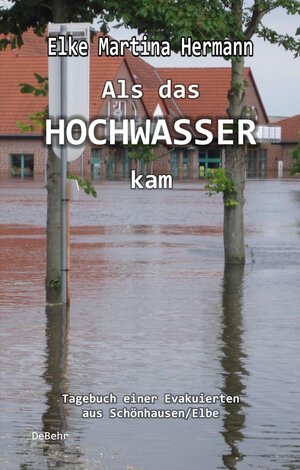 Buchcover Als das Hochwasser kam - Tagebuch einer Evakuierten aus Schönhausen/Elbe | Elke Martina Hermann | EAN 9783944028668 | ISBN 3-944028-66-X | ISBN 978-3-944028-66-8