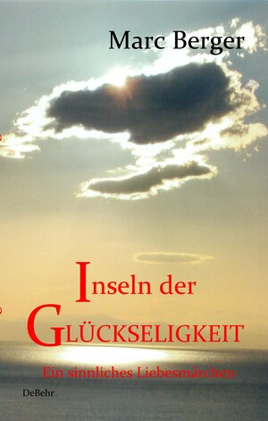 Buchcover Inseln der Glückseligkeit - Ein sinnliches Liebesmärchen | Marc Berger | EAN 9783944028682 | ISBN 3-944028-68-6 | ISBN 978-3-944028-68-2