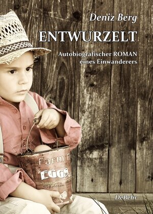 Buchcover Entwurzelt - Autobiografischer Roman eines Einwanderers | Deniz Berg | EAN 9783944028965 | ISBN 3-944028-96-1 | ISBN 978-3-944028-96-5