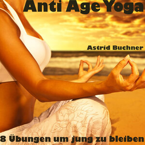 Buchcover Anti Age Yoga | Astrid Buchner | EAN 9783944031293 | ISBN 3-944031-29-6 | ISBN 978-3-944031-29-3