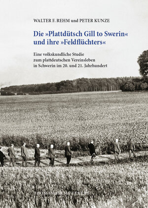 Buchcover Die »Plattdütsch Gill to Swerin« und ihre »Feldflüchters« | Walter F. Rehm | EAN 9783944033433 | ISBN 3-944033-43-4 | ISBN 978-3-944033-43-3