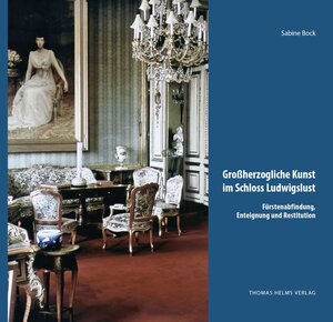 Buchcover Großherzogliche Kunst im Schloss Ludwigslust | Sabine Bock | EAN 9783944033624 | ISBN 3-944033-62-0 | ISBN 978-3-944033-62-4