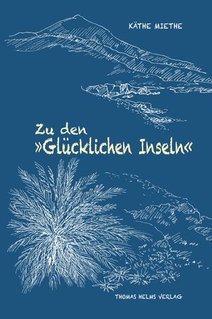 Buchcover Zu den »Glücklichen Inseln« | Käthe Miethe | EAN 9783944033754 | ISBN 3-944033-75-2 | ISBN 978-3-944033-75-4