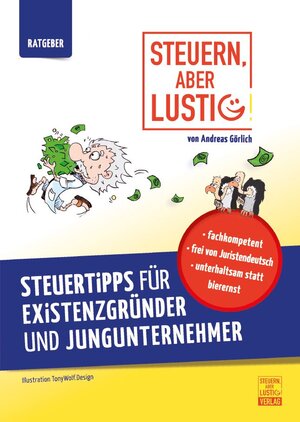Buchcover Steuern, aber lustig! Steuertipps für Existenzgründer und Jungunternehmer. | Andreas Görlich | EAN 9783944043005 | ISBN 3-944043-00-6 | ISBN 978-3-944043-00-5