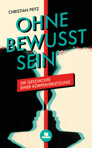 Buchcover Ohne Bewusstsein | Christian Peitz | EAN 9783944055268 | ISBN 3-944055-26-8 | ISBN 978-3-944055-26-8