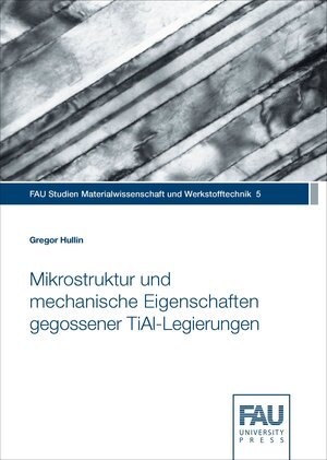 Buchcover Mikrostruktur und mechanische Eigenschaften gegossener TiAl-Legierungen | Gregor Hullin | EAN 9783944057262 | ISBN 3-944057-26-0 | ISBN 978-3-944057-26-2