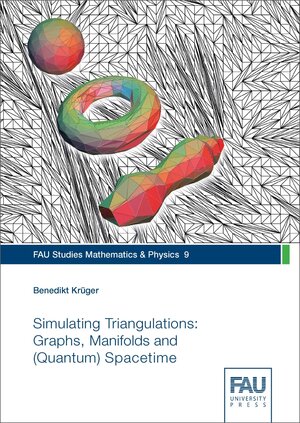 Buchcover Simulating Triangulations: Graphs, Manifolds and (Quantum) Spacetime | Benedikt Krüger | EAN 9783944057903 | ISBN 3-944057-90-2 | ISBN 978-3-944057-90-3