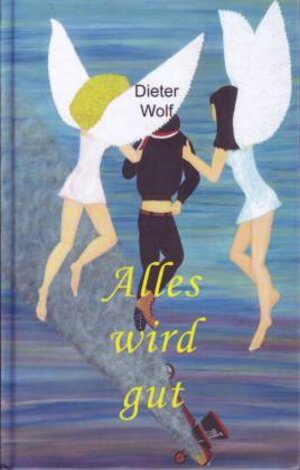 Buchcover Alles wird gut | Dieter Wolf | EAN 9783944064000 | ISBN 3-944064-00-3 | ISBN 978-3-944064-00-0