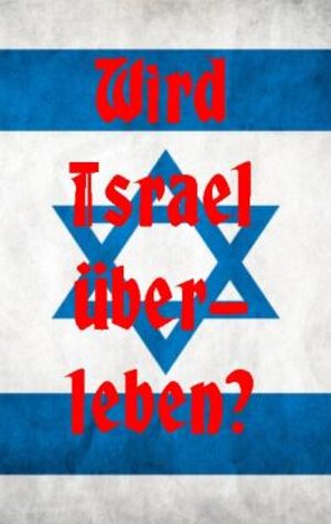Buchcover Wird Israel überleben? | Volkmar Weiss | EAN 9783944064086 | ISBN 3-944064-08-9 | ISBN 978-3-944064-08-6