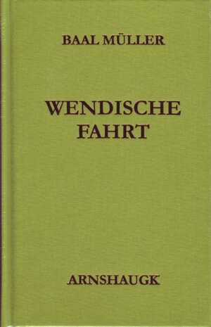 Buchcover Wendische Fahrt | Baal Müller | EAN 9783944064710 | ISBN 3-944064-71-2 | ISBN 978-3-944064-71-0