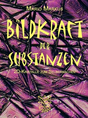 Buchcover Bildkraft der Substanzen | Mario Markus | EAN 9783944064772 | ISBN 3-944064-77-1 | ISBN 978-3-944064-77-2