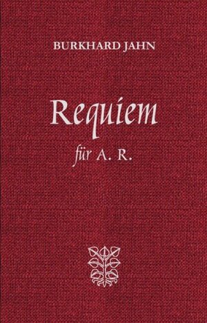 Buchcover Requiem für A. R. | Burkhard Jahn | EAN 9783944064994 | ISBN 3-944064-99-2 | ISBN 978-3-944064-99-4