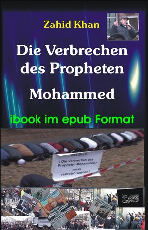 Buchcover Die Verbrechen des Propheten Mohammed | Zahid Ali Khan | EAN 9783944066042 | ISBN 3-944066-04-9 | ISBN 978-3-944066-04-2