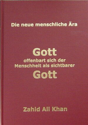 Buchcover Gott offenbart sich der Menschheit als sichtbarer Gott | Zahid Ali Khan | EAN 9783944066097 | ISBN 3-944066-09-X | ISBN 978-3-944066-09-7