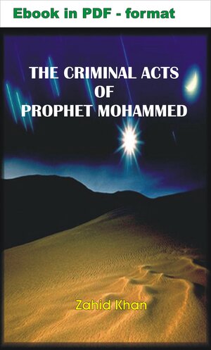 Buchcover The Criminal Acts of Prophet Mohammed | Zahid Ali Khan | EAN 9783944066158 | ISBN 3-944066-15-4 | ISBN 978-3-944066-15-8