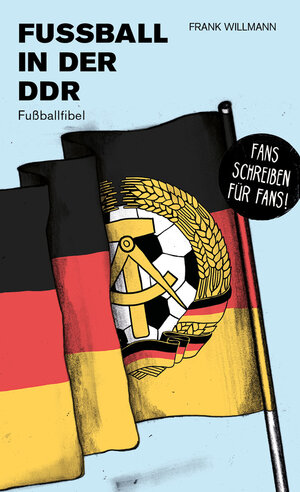 Buchcover Fußball in der DDR | Frank Willmann | EAN 9783944068893 | ISBN 3-944068-89-0 | ISBN 978-3-944068-89-3