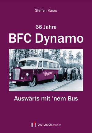 Buchcover 66 Jahre BFC Dynamo - Auswärts mit 'nem Bus | Steffen Karas | EAN 9783944068954 | ISBN 3-944068-95-5 | ISBN 978-3-944068-95-4