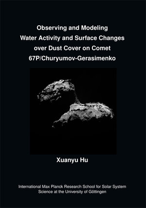 Buchcover Observing and Modeling Water Activity and Surface Changes over Dust Cover on Comet 67P/Chruryumov-Gerasimenko | Xuanyu Hu | EAN 9783944072609 | ISBN 3-944072-60-X | ISBN 978-3-944072-60-9