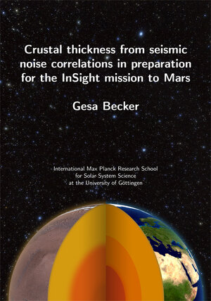Buchcover Crustal thickness from seismic noise correlations in preparation for the InSight mission to Mars | Gesa Karen Becker | EAN 9783944072647 | ISBN 3-944072-64-2 | ISBN 978-3-944072-64-7