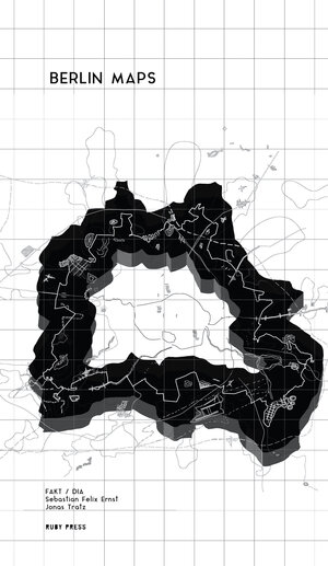Buchcover Berlin Maps | Sebastian Felix Ernst | EAN 9783944074368 | ISBN 3-944074-36-X | ISBN 978-3-944074-36-8