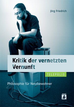 Buchcover Kritik der vernetzten Vernunft | Jörg Friedrich | EAN 9783944099705 | ISBN 3-944099-70-2 | ISBN 978-3-944099-70-5