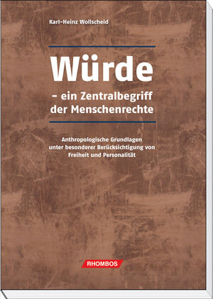 Buchcover Würde: ein Zentralbegriff der Menschenrechte | Karl-Heinz Wollscheid | EAN 9783944101224 | ISBN 3-944101-22-7 | ISBN 978-3-944101-22-4