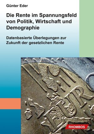 Buchcover Die Rente im Spannungsfeld von Politik, Wirtschaft und Demographie | Günter Eder | EAN 9783944101477 | ISBN 3-944101-47-2 | ISBN 978-3-944101-47-7