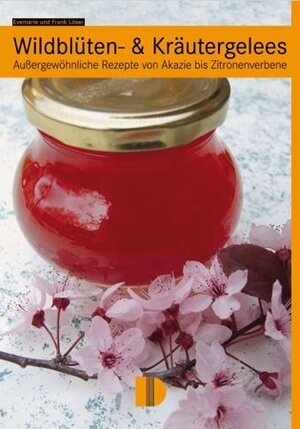 Buchcover Wildblüten- & Kräutergelees | Evemarie Löser | EAN 9783944102160 | ISBN 3-944102-16-9 | ISBN 978-3-944102-16-0