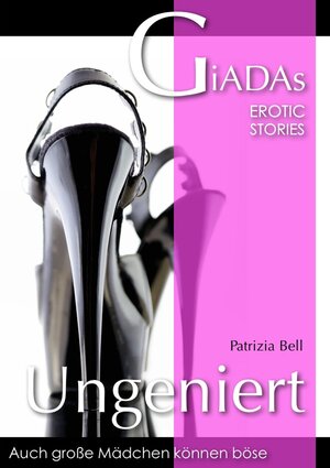 Buchcover Ungeniert | Patrizia Bell | EAN 9783944103327 | ISBN 3-944103-32-7 | ISBN 978-3-944103-32-7