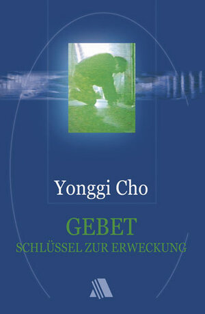 Buchcover Gebet Schlüssel zur Erweckung | David Yonngi Cho | EAN 9783944108650 | ISBN 3-944108-65-5 | ISBN 978-3-944108-65-0