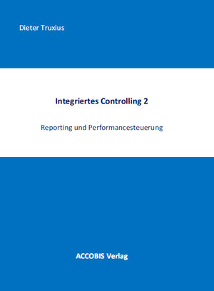 Buchcover Integriertes Controlling 2 | Dieter Truxius | EAN 9783944118048 | ISBN 3-944118-04-9 | ISBN 978-3-944118-04-8