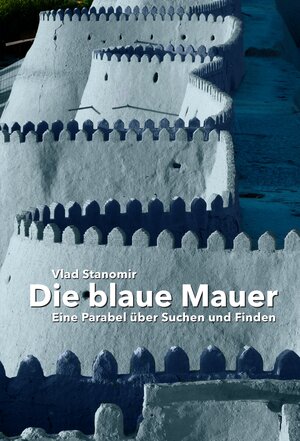Buchcover Die blaue Mauer | Vlad Stanomir | EAN 9783944126197 | ISBN 3-944126-19-X | ISBN 978-3-944126-19-7