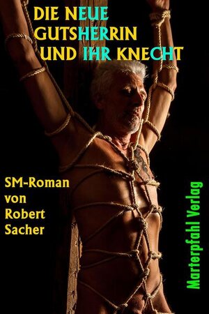 Buchcover Die neue Gutsherrin und ihr Knecht | Robert Sacher | EAN 9783944145716 | ISBN 3-944145-71-2 | ISBN 978-3-944145-71-6