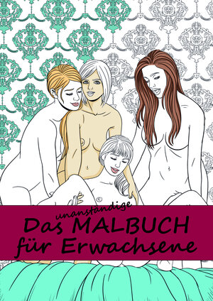 Buchcover Das unanständige Malbuch für Erwachsene  | EAN 9783944154596 | ISBN 3-944154-59-2 | ISBN 978-3-944154-59-6