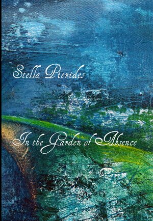 Buchcover In the Garden of Absence | Stella Pierides | EAN 9783944155005 | ISBN 3-944155-00-9 | ISBN 978-3-944155-00-5