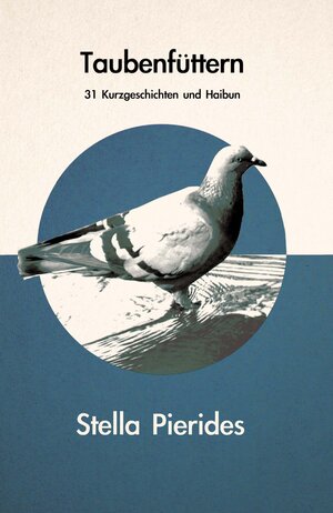 Buchcover Taubenfüttern | Stella Pierides | EAN 9783944155050 | ISBN 3-944155-05-X | ISBN 978-3-944155-05-0