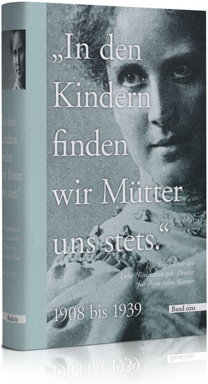 Buchcover "In den Kindern finden wir Mütter uns stets" - Band 1 | Luise Niederstein | EAN 9783944157467 | ISBN 3-944157-46-X | ISBN 978-3-944157-46-7