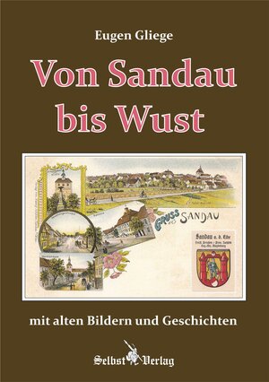 Buchcover Von Sandau bis Wust mit alten Bildern und Geschichten | Eugen Gliege | EAN 9783944159164 | ISBN 3-944159-16-0 | ISBN 978-3-944159-16-4